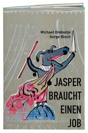 Jasper braucht einen Job von Berner,  Rotraut Susanne, Bloch,  Serge, Leube,  Anna, Ondaatje,  Michael