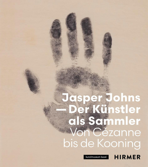 Jasper Johns – Der Künstler als Sammler von Basel,  Kunstmuseum, Haldemann,  Anita