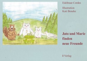 Jato und Marie finden neue Freunde von Cordes,  Edeltraut