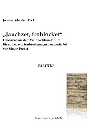 Jauchzet, Frohlocket von Bach,  Johann Sebastian, Probst,  Simon