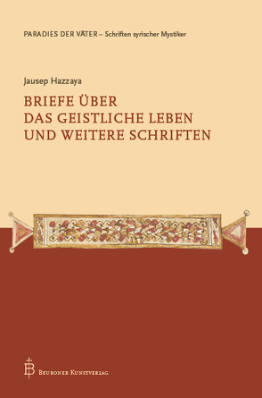 Jausep Hazzaya – Briefe über das geistliche Leben und weitere Schriften von Binder,  Matthias, Bunge,  Gabriel, Kessel,  Grigory, Vatter,  Gerd