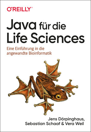 Java für die Life Sciences von Dörpinghaus,  Jens, Schaaf,  Sebastian, Weil,  Vera