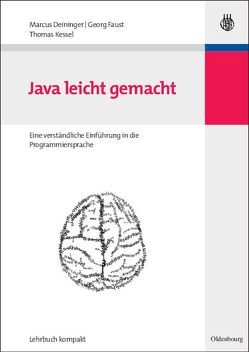 Java leicht gemacht von Deininger,  Marcus, Faust,  Georg, Kessel,  Thomas