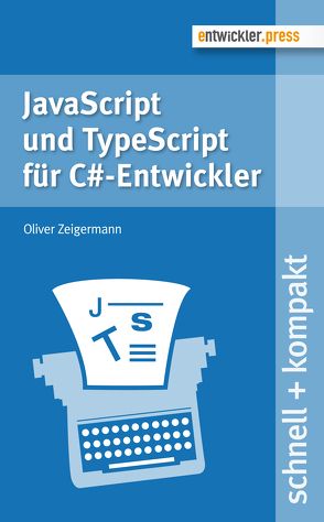 JavaScript und TypeScript für C#-Entwickler von Zeigermann,  Oliver