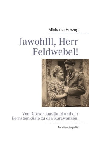 Jawohlll, Herr Feldwebel! von Herzog,  Michaela