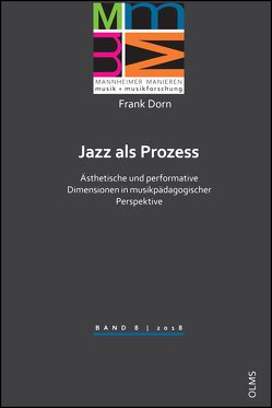 Jazz als Prozess – ästhetische und performative Dimensionen in musikpädagogischer Perspektive von Dorn,  Frank