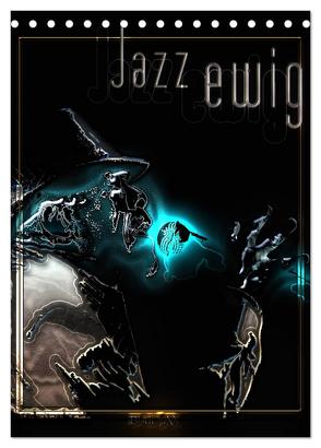 Jazz Ewig (Tischkalender 2024 DIN A5 hoch), CALVENDO Monatskalender von Bluesax,  Bluesax