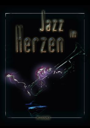 Jazz im Herzen (Posterbuch DIN A2 hoch) von Bluesax,  k.A.