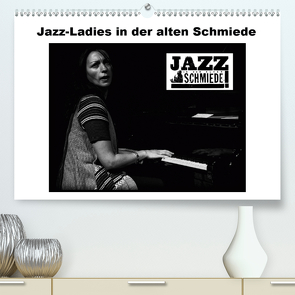 Jazz Ladies in der alten Schmiede (Premium, hochwertiger DIN A2 Wandkalender 2020, Kunstdruck in Hochglanz) von Gräf,  Ulrich