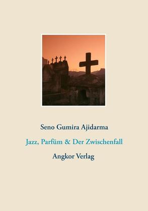 Jazz, Parfüm & Der Zwischenfall von Ajidarma,  Seno Gumira, Keller,  Guido