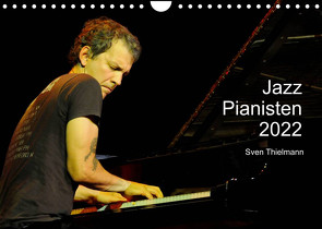 Jazz Pianisten 2022 (Wandkalender 2022 DIN A4 quer) von Essen, Thielmann,  Sven