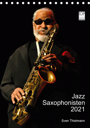 Jazz Saxophonisten 2021 (Tischkalender 2021 DIN A5 hoch) von Essen, Thielmann,  Sven