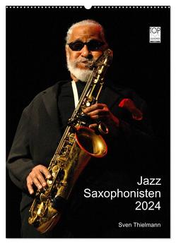 Jazz Saxophonisten 2024 (Wandkalender 2024 DIN A2 hoch), CALVENDO Monatskalender von Thielmann,  Essen,  Sven