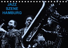 JAZZ SZENE HAMBURG (Tischkalender 2018 DIN A5 quer) von Rippert,  Heinz-Jürgen