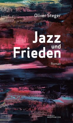 Jazz und Frieden von Steger,  Oliver