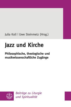 Jazz und Kirche von Koll,  Julia, Steinmetz,  Uwe