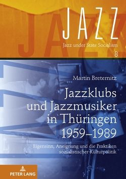 Jazzklubs und Jazzmusiker in Thüringen 1959–1989 von Breternitz,  Martin