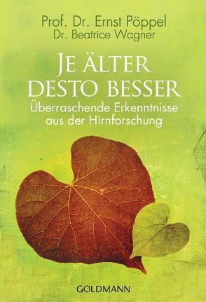 Je älter desto besser von Pöppel,  Ernst, Wagner,  Beatrice