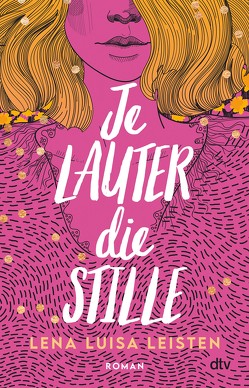 Je lauter die Stille von Leisten,  Lena Luisa