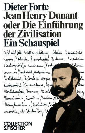 Jean Henry Dunant oder Die Einführung der Zivilisation von Forte,  Dieter