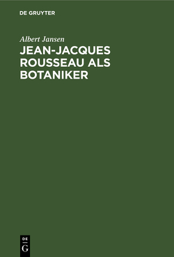 Jean-Jacques Rousseau als Botaniker von Jansen,  Albert