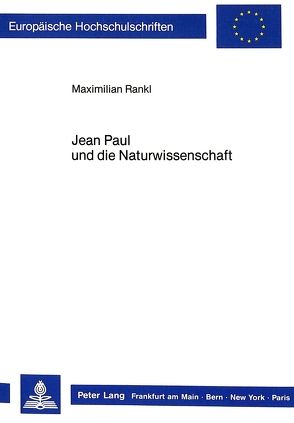 Jean Paul und die Naturwissenschaft von Rankl,  Maximilian