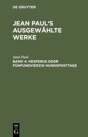 Jean Paul: Jean Paul’s ausgewählte Werke / Hesperus oder fünfundvierzig Hundsposttage von Paul,  Jean