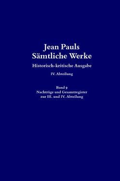 Jean Pauls Sämtliche Werke. Vierte Abteilung: Briefe an Jean Paul / Nachträge und Gesamtregister zur III. und IV. Abteilung von Bernauer,  Markus