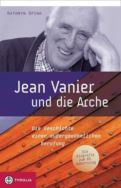 Jean Vanier und die Arche von Schellenberger,  Bernardin, Spink,  Kathryn