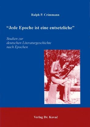 Jede Epoche ist eine entsetzliche von Crimmann,  Ralph P