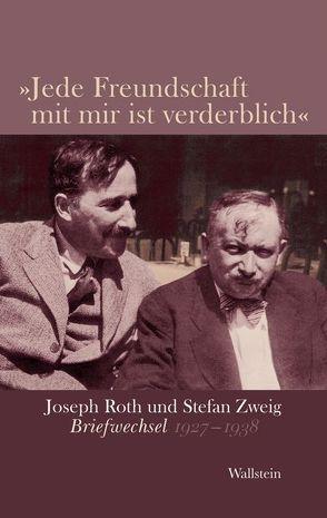 ‚Jede Freundschaft mit mir ist verderblich‘ von Lunzer,  Heinz, Rietra,  Madeleine, Roth,  Joseph, Siegel,  Rainer J, Zweig,  Stefan