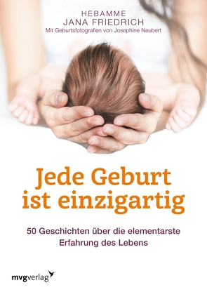 Jede Geburt ist einzigartig von Friedrich,  Jana, Neubert,  Josephine