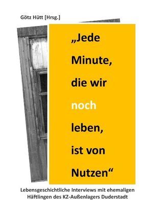 „Jede Minute, die wir noch leben, ist von Nutzen“ von Hütt,  Götz