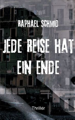 Jede Reise hat ein Ende von Schmid,  Raphael