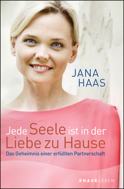 Jede Seele ist in der Liebe zu Hause von Haas,  Jana