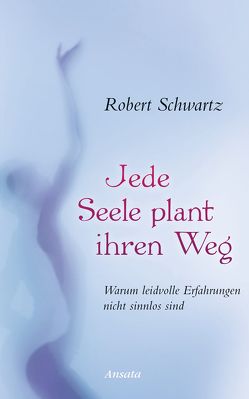 Jede Seele plant ihren Weg von Miethe,  Manfred, Schwartz,  Robert