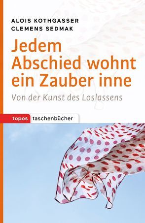 Jedem Abschied wohnt ein Zauber inne von Kothgasser,  Alois, Sedmak,  Clemens