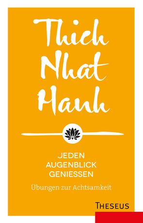 Jeden Augenblick genießen von Hanh,  Thich Nhat