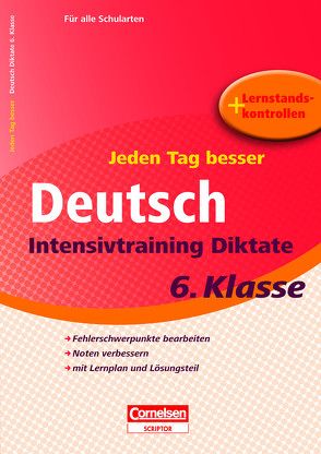 Jeden Tag besser- Deutsch Intensivtraining Diktate 6. Klasse von Niebch,  Saskia, Tessmann,  Dorina