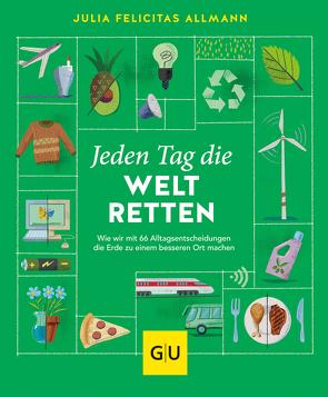 Jeden Tag die Welt retten von Allmann,  Julia Felicitas