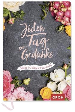 Jeden Tag ein Gedanke – mein 5-Jahres-Tagebuch (Blumen) von Groh Verlag