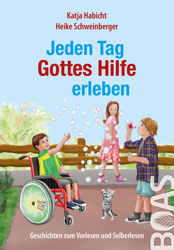 Jeden Tag Gottes Hilfe erleben von Habicht,  Katja, Schweinberger,  Heike