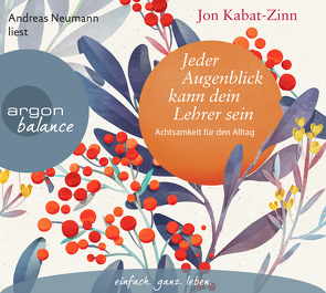 Jeder Augenblick kann dein Lehrer sein von Kabat-Zinn,  Jon, Kappen,  Horst, Neumann,  Andreas