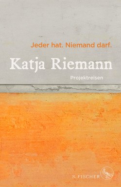 Jeder hat. Niemand darf. von Riemann,  Katja, Welzer,  Harald