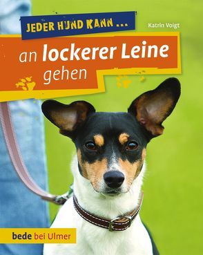 Jeder Hund kann an lockerer Leine gehen von Voigt,  Dr. Katrin