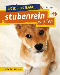 Jeder Hund kann stubenrein werden von Voigt,  Dr. Katrin