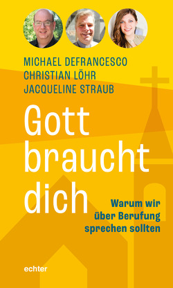 Gott braucht dich von Defrancesco,  Michael, Löhr,  Christian, Straub,  Jacqueline