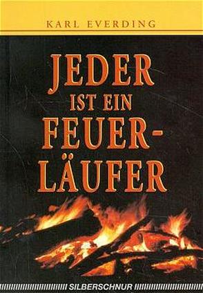 Jeder ist ein Feuerläufer von Everding,  Karl