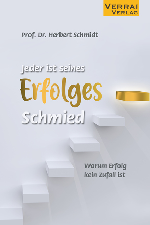 Jeder ist seines Erfolges Schmied von Schmidt,  Prof. Dr. Herbert