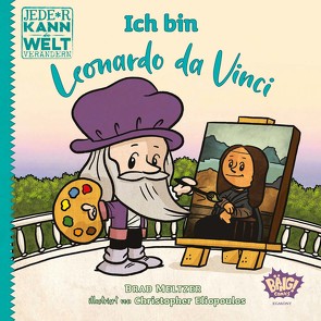 Jede*r kann die Welt verändern! – Ich bin Leonardo da Vinci von Eliopoulos,  Christopher, Meltzer,  Brad, Strehlow,  Annica